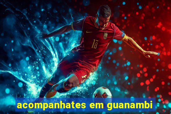 acompanhates em guanambi